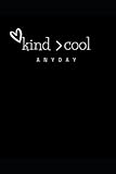 Kind  Cool: Notebook: Blank Lined Journal 6x9 - Inspirational Journal for kids/adults Kind is better than Cool Journal for Teenager