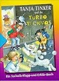 Tanja Tinker und die Turbo- Technos. Ein Technik- Klapp-und- Erklär- Buch