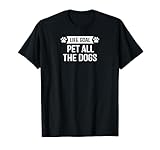 Life Goal Pet All The Dogs Hundeliebhaber Haustierbesitzer T-Shirt