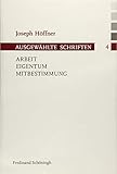 Arbeit - Eigentum - Mitbestimmung. (Joseph Höffner, Ausgewählte Schriften)