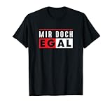 Mir egal T-Shirt