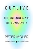 OUTLIVE 'with statistics': The Art and Science of Longevity statistics book by Peter Moler