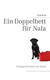 Ein Doppelbett für Nala: Hotelgeschichten mit Hund