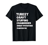 Thanksgiving Fun Food List Truthahn Füllung Soße Kürbiskuchen T-Shirt