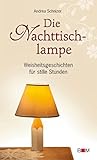 Die Nachttischlampe: Weisheitsgeschichten für stille Stunden