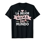 La Mejor mamá Del Mundo para día de la Madre T-Shirt