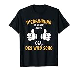 'D'Erfahrung is no ned aso do' Spruch und Mundart aus Bayern T-Shirt