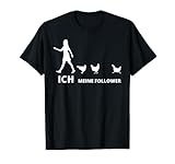 Ich Meine Follower Hühner Chicken Hahn Huhn Henne Küken T-Shirt