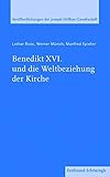 Benedikt XVI. und die Weltbeziehung der Kirche. (Veröffentlichungen der Joseph-Höffner-Gesellschaft)