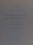 Cinquantenaire de la victoire navale de Foutchéou: L'amiral Courbet à la Pagode et dans la rivière Min, 23-29 août 1884 (French Edition)