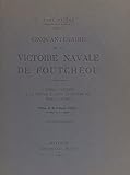 Cinquantenaire de la victoire navale de Foutchéou: L'amiral Courbet à la Pagode et dans la rivière Min, 23-29 août 1884 (French Edition)