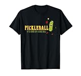 Its Kind of A Big Dill Lustiges Pickle-Pickleball-Spieler-Geschenk T-Shirt