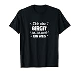 Birgit Name Spruch Design für stolze Birgits T-Shirt