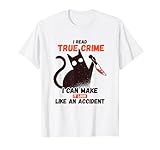 Ich lese True Crime Ich kann es wie einen Unfall aussehen lassen T-Shirt