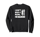 Ich brauche kein Rezept Ich bin halmoni koreanische Großmutter Sweatshirt