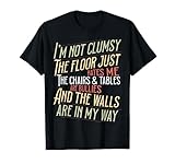 Urkomisch I'm Not Clumsy Floor hasst mich für Heavy Handed T-Shirt