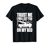 Vertrauen Sie mir, ich werde Sie auf mein Bett bringen T-Shirt