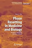 Phase Resetting in Medicine and Biology: Stochastic Modelling And Data Analysis (Springer Series in Synergetics)