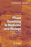 Phase Resetting in Medicine and Biology: Stochastic Modelling And Data Analysis (Springer Series in Synergetics)