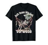 Roman Liebhaber Bücherfan Booknerd Ich lese, bis ich verwese T-Shirt