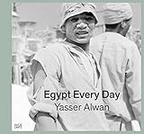 Yasser Alwan: Egypt Every Day (Fotografie)