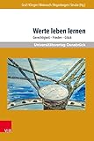 Werte leben lernen: Gerechtigkeit – Frieden – Glück (Werte-Bildung interdisziplinär. 5)