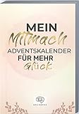 Mein Mitmach-Adventskalender für mehr Glück: Adventskalender-Buch mit Zitaten, Fragen, Aktionen und Mottos für mehr Glück. Glücks-Adventskalender zum Ausfüllen.