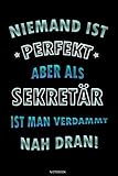 Niemand ist perfekt aber als Sekretär ist man verdammt nah dran!: Liniertes Notizbuch Sekretariat Geschenk für Sekretär Notizheft Büro Tagebuch Memo Notizen I Größe 6 x 9 I Liniert I 120 Seiten