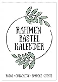 Rahmen Bastel-Kalender - DIY Fotos-Sprüche-Zitate (Wandkalender 2024 DIN A2 hoch), CALVENDO Monatskalender