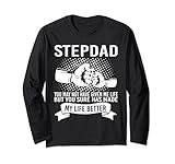 Stepdad, du hast mein Leben sicher besser gemacht Stepdad Langarmshirt