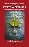 Everyday Buddhism: Real-Life Buddhist Teachings & Practices For Real Change (English Edition)