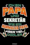 Ich Bin Papa Und Sekretär Wie Ein Normaler Papa Aber Viel Cooler: Liniertes Notizbuch Sekretariat Geschenk für Sekretär Notizheft Büro Tagebuch Memo Vatertag I Größe 6 x 9 I Liniert I 120 Seiten