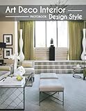 Art Deco Interior Design Style Photobook: An Amazed With 35+ Beautiful Pictures Of Art Deco Interior Design Style For Relaxation [High Design Edition]