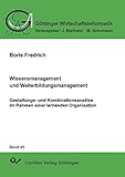 Wissensmanagement und Weiterbildungsmanagement - Gestaltungs- und Kombinationsansätze im Rahmen einer lernenden Organistation