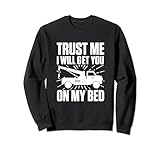 Vertrauen Sie mir, ich werde Sie auf mein Bett bringen Sweatshirt