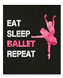 Wandkunst, 'EAT Sleep Ballet Repeat', 27,9 x 35,6 cm, ungerahmt, Geschenk für Ballettlehrerin, Tänzerin und Ballettliebhaber, perfekt für Tanzstudio oder Schlafzimmer