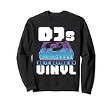 Djs Do It Better On Vinyl Djane Disc Jockey Sweatshirt