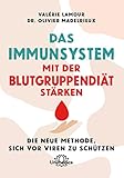 Das Immunsystem mit der Blutgruppendiät stärken: Die neue Methode, sich vor Viren zu schützen