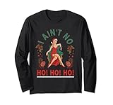 Weihnachten Frauen Spruch I Aint no Ho Ho Ho Langarmshirt