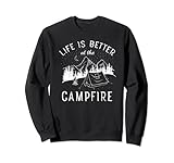 Life Is Better At The Campfire - Zelt Berge Wandern Camping Sweatshirt