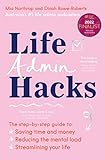 Life Admin Hacks: The step-by-step guide to saving time and money, reducing the mental load and streamlining your life AUSTRALIAN BUSINESS BOOK AWARDS 2022 FINALIST (English Edition)