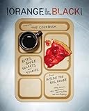 Orange Is the New Black Presents: The Cookbook: Bites, Booze, Secrets, and Stories from Inside the Big House