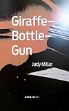 Judy Millar: Giraffe–Bottle–Gun