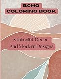 Boho Coloring Book: Minimalist Decor And Aesthetic Interior Designs Featuring Chic Bohemian Fashion And Style Drawing Pages (Boho World Of Decor, Design And Drawing, Band 3)