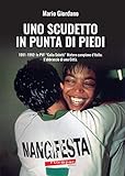 Uno scudetto in punta di piedi. 1991-1992: la PVF �Calia Salotti� Matera campione d'Italia. L'abbraccio di una citt�