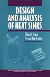 Design and Analysis of Heat Sinks (Wiley Series in Thermal Management of Microelectronic and Electronic Systems)