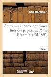 Souvenirs Et Correspondance Tirés Des Papiers de Mme Récamier Tome 1 (Litterature)