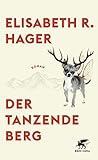 Der tanzende Berg: Roman