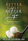Better Golf Better Life: Unlocking The Transformative Power Of Golf