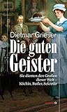 Die guten Geister. Sie dienten den Großen dieser Welt - Köchin, Butler, Sekretär (HAYMON TASCHENBUCH)